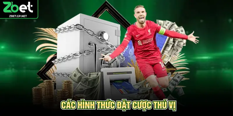 Các hình thức đặt cược thú vị
