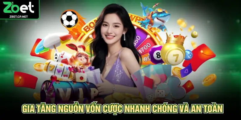 Gia tăng nguồn vốn cược nhanh chóng và an toàn