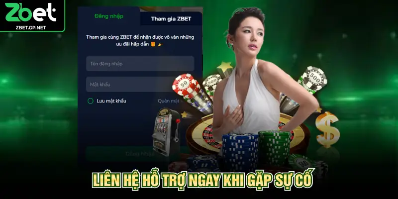 Liên hệ hỗ trợ ngay khi gặp sự cố