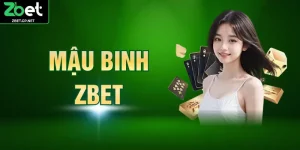 Mậu Binh ZBET – Hướng Dẫn Chi Tiết Giúp Bạn Dễ Thắng