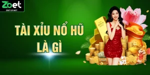Tài Xỉu Nổ Hũ Là Gì - Cách Chơi Chi Tiết Dễ Hiểu Nhất