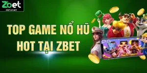 Top Game Nổ Hũ Hot Tại ZBET Dẫn Đầu Xu Hướng Hiện Nay