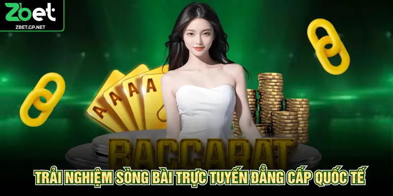 Trải nghiệm sòng bài trực tuyến đẳng cấp quốc tế